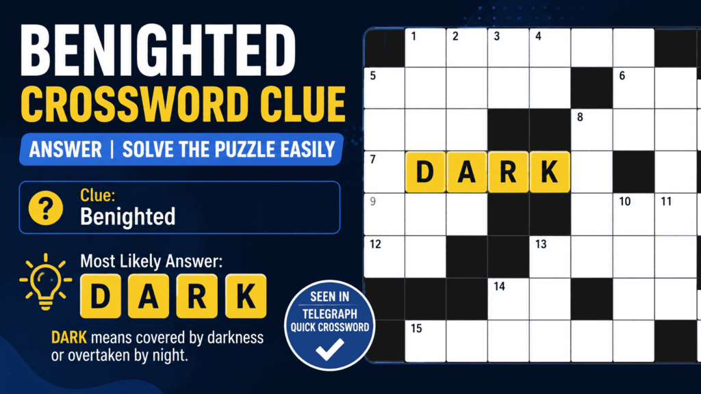 Benighted Crossword Clue Answer | Solve the Puzzle Easily