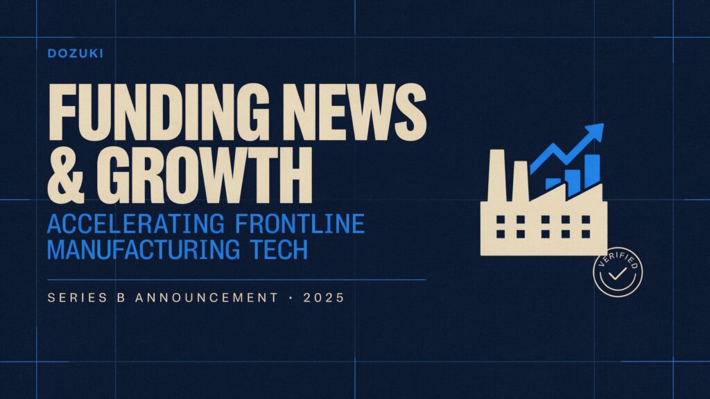 Dozuki Funding News & Growth | Accelerating Frontline Manufacturing Tech