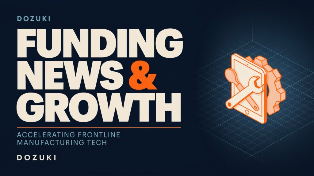 Dozuki Funding News & Growth | Accelerating Frontline Manufacturing Tech